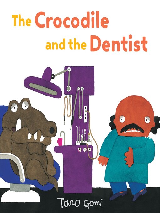 Title details for The Crocodile and the Dentist by Taro Gomi - Available